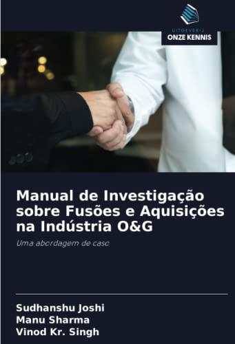 Manual de Investigação sobre Fusões e Aquisições na Indústria O&G: Uma abordagem de caso
