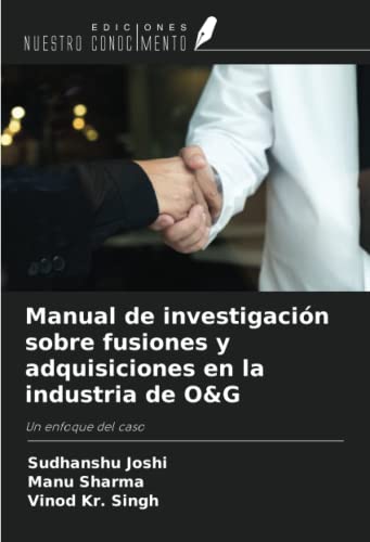 Manual de investigación sobre fusiones y adquisiciones en la industria de O&G: Un enfoque del caso