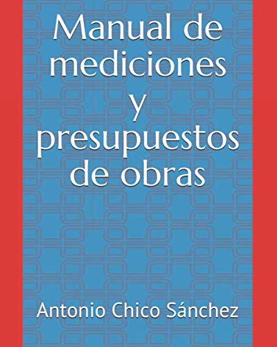 Manual de mediciones y presupuestos de obras (Manuales técnicos de la construcción)