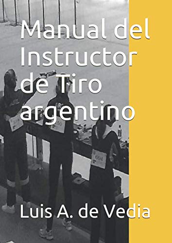 Manual del Instructor de Tiro argentino: Una guía hacia el ITB