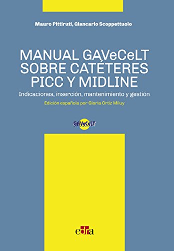 Manual GAVeCeLT sobre catéteres PICC y MIDLINE: Indicaciones, inserción, mantenimiento y gestión