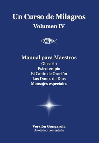 Manual para Maestros y Anexos de Un Curso de Milagros: Versión Gongarola VOLUMEN IV