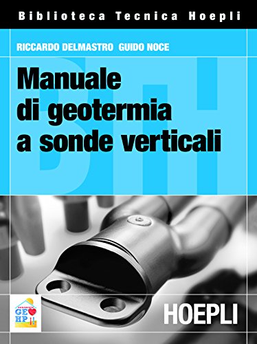Manuale di geotermia a sonde verticali (Italian Edition)