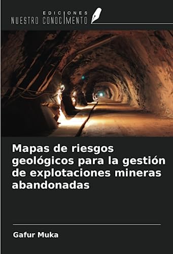 Mapas de riesgos geológicos para la gestión de explotaciones mineras abandonadas