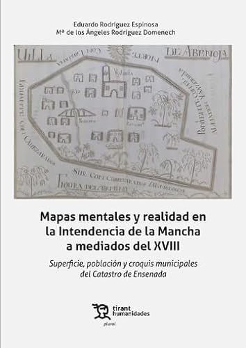 Mapas mentales y su realidad en el catastro de ensenada de la intendencia de la Mancha (s. XVIII) (Plural)