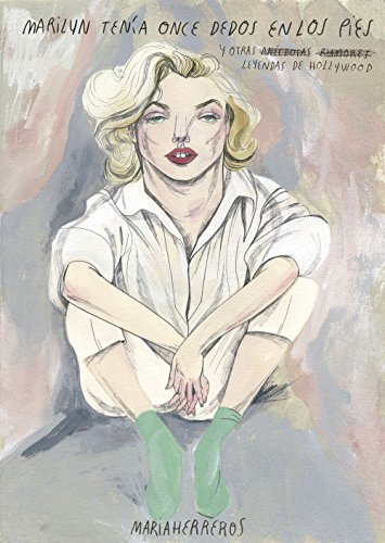 Marilyn tenía once dedos en los pies: y otras leyendas de Hollywood (Ilustración)