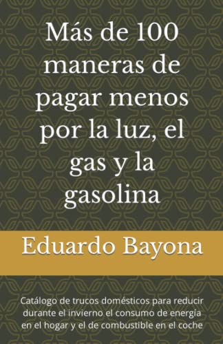 Más de 100 maneras de pagar menos por la luz, el gas y la gasolina: Catálogo de trucos domésticos para reducir durante el invierno el consumo de energía en el hogar y el de combustible en el coche