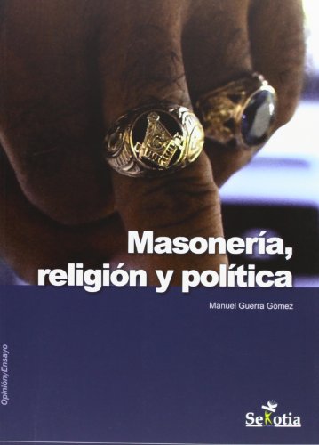 Masonería, Religión y Política (Iii) (OPINION Y ENSAYO)