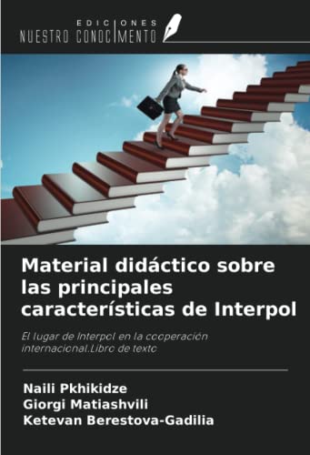 Material didáctico sobre las principales características de Interpol: El lugar de Interpol en la cooperación internacional.Libro de texto