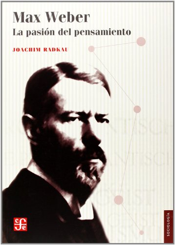 MAX WEBER. LA PASION DEL PENSAMIENTO: La pasion del pensamiento / The Passion of Thought (SOCIOLOGIA)