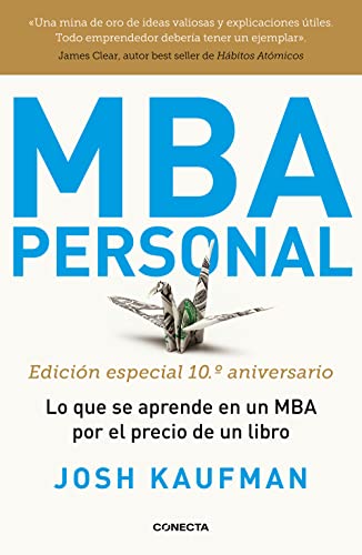 MBA Personal. Edición especial 10º aniversario: Lo que se aprende en un MBA por el precio de un libro (Conecta)