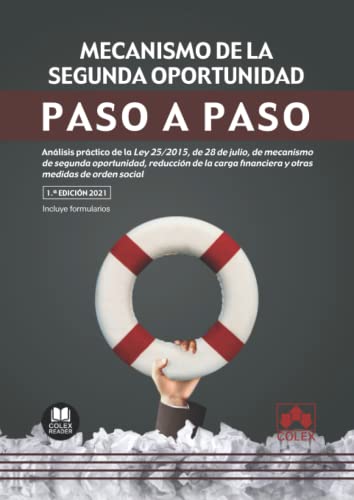 Mecanismo de la segunda oportunidad. Paso a paso: Análisis práctico de la Ley 25/2015, de 28 de julio, de mecanismo de segunda oportunidad, reducción ... financiera y otras medidas de orden social