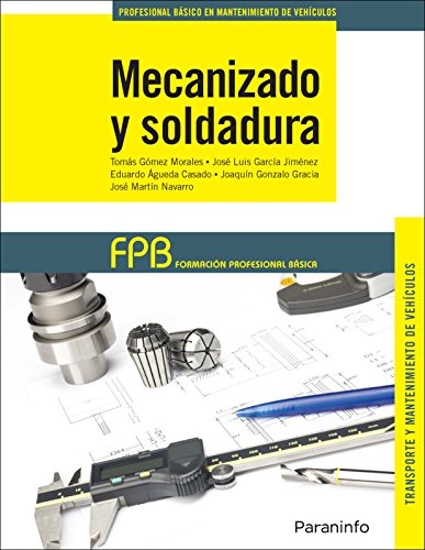 Mecanizado y soldadura (MANTENIMIENTO VEHICULOS AUTOPROPULSADOS)