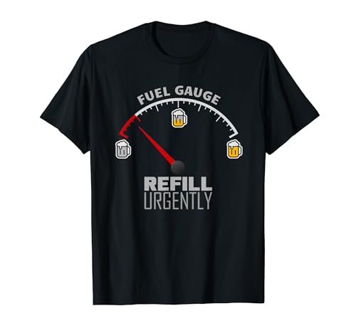 Medidor de combustible de cerveza - Recarga urgente cerveza Camiseta