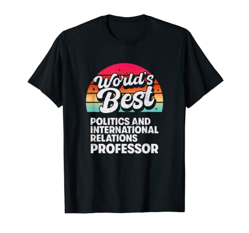 Mejor Profesor de Política y Relaciones Internacionales del Mundo Camiseta
