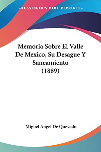 Memoria Sobre El Valle De Mexico, Su Desague Y Saneamiento (1889)