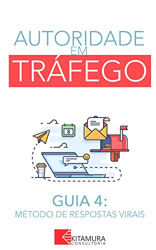 Método de Respostas Virais: Um Curso Completo em 8 Passos Sobre O Tráfego em Websites (Autoridade em Tráfego Livro 4) (Portuguese Edition)