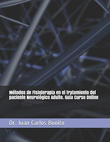 Métodos de Fisioterapia en el tratamiento del paciente Neurológico Adulto. Guía Curso Online
