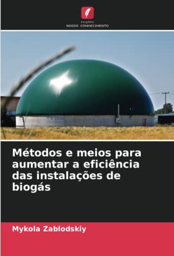 Métodos e meios para aumentar a eficiência das instalações de biogás