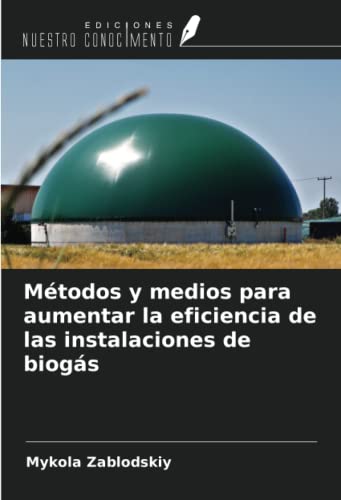 Métodos y medios para aumentar la eficiencia de las instalaciones de biogás