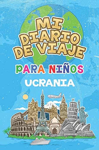 Mi Diario De Viaje Para Niños Ucrania: 6x9 Diario de viaje para niños I Libreta para completar y colorear I Regalo perfecto para niños para tus vacaciones en Ucrania
