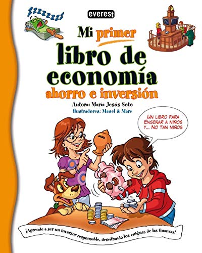 Mi primer libro de economía, ahorro e inversión: ¡Aprende a ser un inversor responsable, descifrando los enigmas de las finanzas!