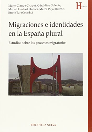 Migraciones e identidades en la España plural: ESTUDIOS SOBRE LOS PROCESOS MIGRATORIOS (HISTORIA BIBLIOTECA NUEVA)