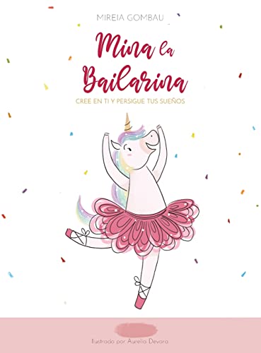 Mina la Bailarina: Cree en ti y persigue tus sueños (Children's Picture Books: Emotions, Feelings, Values and Social Habilities (Teaching Emotional Intel)