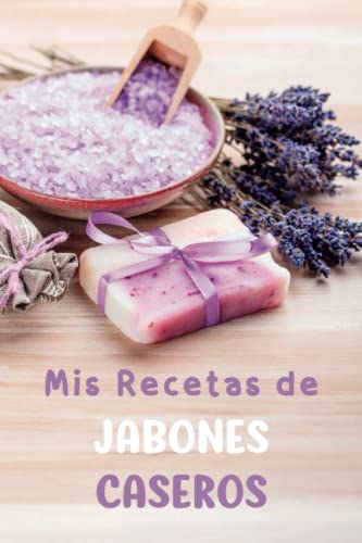 Mis Recetas de Jabones: Páginas en Color | Haga sus jabones, detergentes, champús y más | Libro para rellenar | Idea Regalo