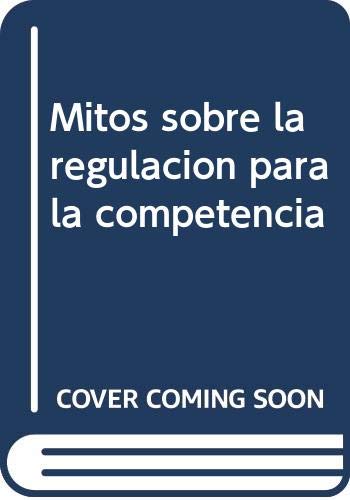 Mitos sobre la regulación para la competencia.: Aplicación de la teoría económica austriaca al mercado de las telecomunicaciones en España (Estudios)