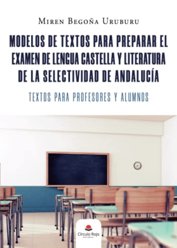 Modelos de textos para preparar el examen de Lengua Castellana y Literatura de la Selectividad de Andalucía: Textos para profesores y alumnos (SIN COLECCION)