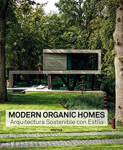 Modern Organic Homes. Arquitectura sostenible con estilo (EP COMUN)