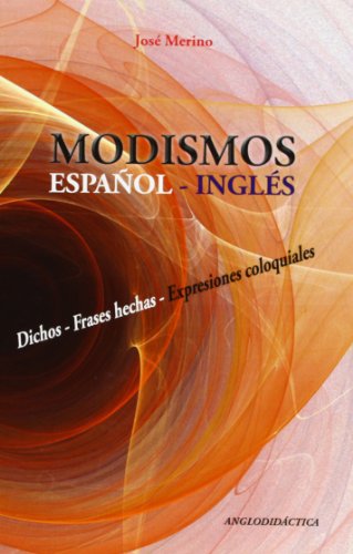 Modismos: dichos, frases hechas, expresiones coloquiales