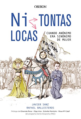 ¿Ni tontas, ni locas?: Cuando anónimo era sinónimo de mujer (Libros singulares)