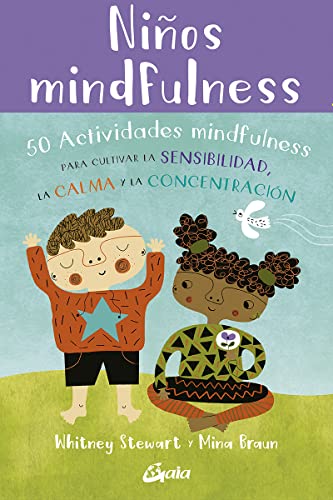 Niños Mindfulness: 50 Actividades mindfulness para cultivar la sensibilidad, la calma y la concentración. (Peque Gaia)