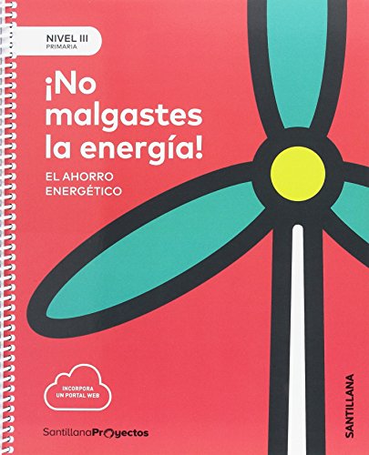 NIVEL III PRI NO MALGASTES LA ENERGIA. EL AHORRO ENERGETICO - 9788414106426 (EDUCACION PRIMARIA)