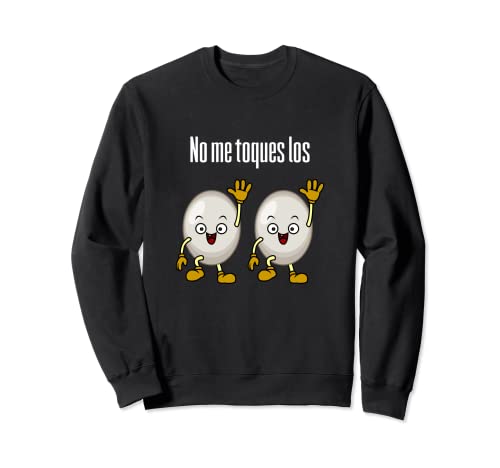 No me toques los, diseños divertidos para regalo Sudadera