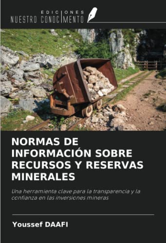 NORMAS DE INFORMACIÓN SOBRE RECURSOS Y RESERVAS MINERALES: Una herramienta clave para la transparencia y la confianza en las inversiones mineras