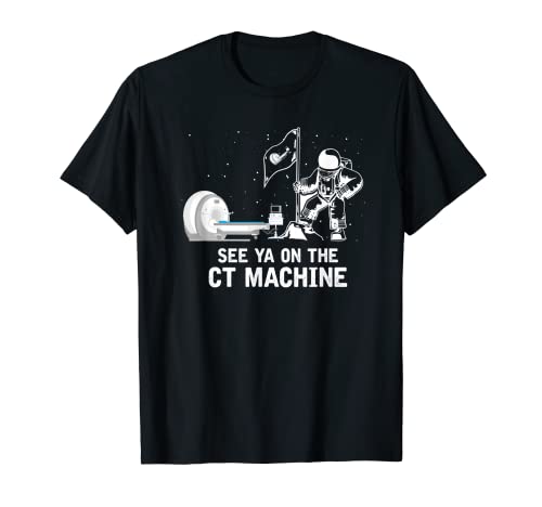 Nos vemos en la máquina de TAC RMN Rayos X Radiología Camiseta