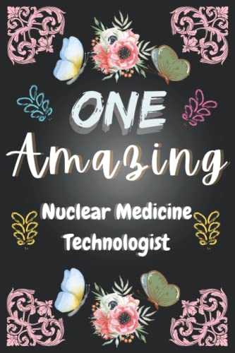 Nuclear Medicine Technologist Gifts: Lined Notebook ~ A Truly Amazing ~ Hard To Find Impossible To Forget: Perfect Appreciation Gift - Journal To ... You Christmas | Valentines Gifts for Women