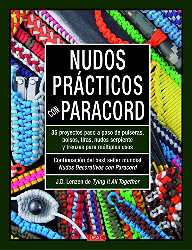 Nudos Prácticos Con Paracord: 35 proyectos paso a paso de pulseras, bolsos, tiras, nudos serpiente y trenzas para multiples usos (EL LIBRO DE)