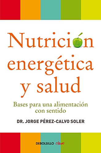 Nutrición energética y salud: Bases para una alimentación con sentido (Clave)