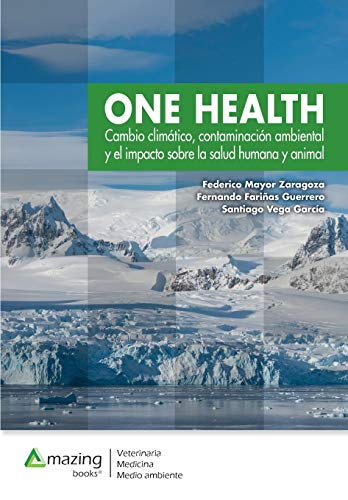 One Health.Cambio climático, contaminación ambiental y el impacto sobre la salud humana y animal. (SIN COLECCION)