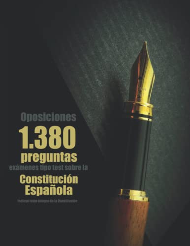 Oposiciones 1.380 preguntas tipo test sobre la Constitución Española: Cuaderno de apoyo al estudio de la Constitución y el Ordenamiento Jurídico