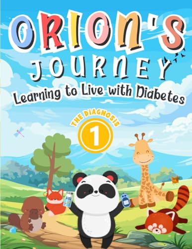 Orion's Journey - Learning to Live with Diabetes (The Diagnosis | Book 1): An Illustrated Children's Storybook about Type 1 Diabetes for Boys and Girls