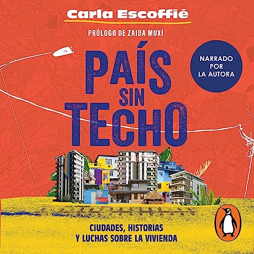 País sin techo: Ciudades, historias y luchas sobre la vivienda