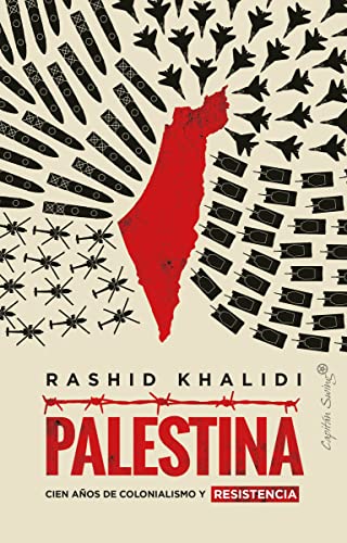 Palestina (2ª Ed.): Cien años de colonialismo y resistencia (ENSAYO)