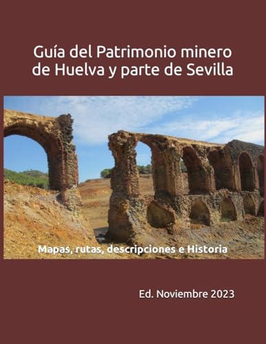 Patrimonio minero de Huelva: Mapas, rutas, descripciones e Historia
