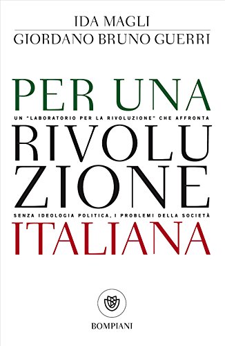 Per una rivoluzione italiana: Un "laboratorio per la rivoluzione" che affronta senza ideologia politica, i problemi della società (Tascabili. Saggi)