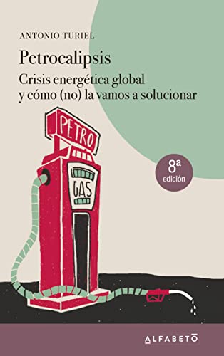 Petrocalipsis: Crisis energética global y cómo (no) la vamos a solucionar (SIN COLECCION)